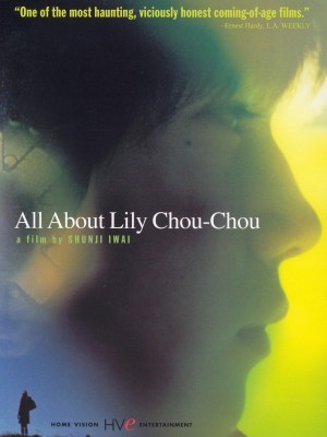 All About Lily Chou-Chou (Khúc Cầu Siêu Của Tuổi Trẻ) (2001)