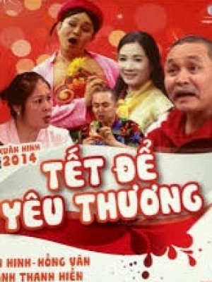 Hài Tết 2014 - Tết Để Yêu Thương 