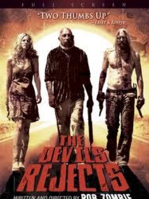 Sự Chối Bỏ Của Ma Quỷ (The Devil’s Rejects) (2005)