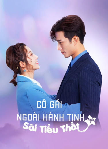 Cô Gái Ngoài Hành Tinh Sài Tiểu Thất​ 2